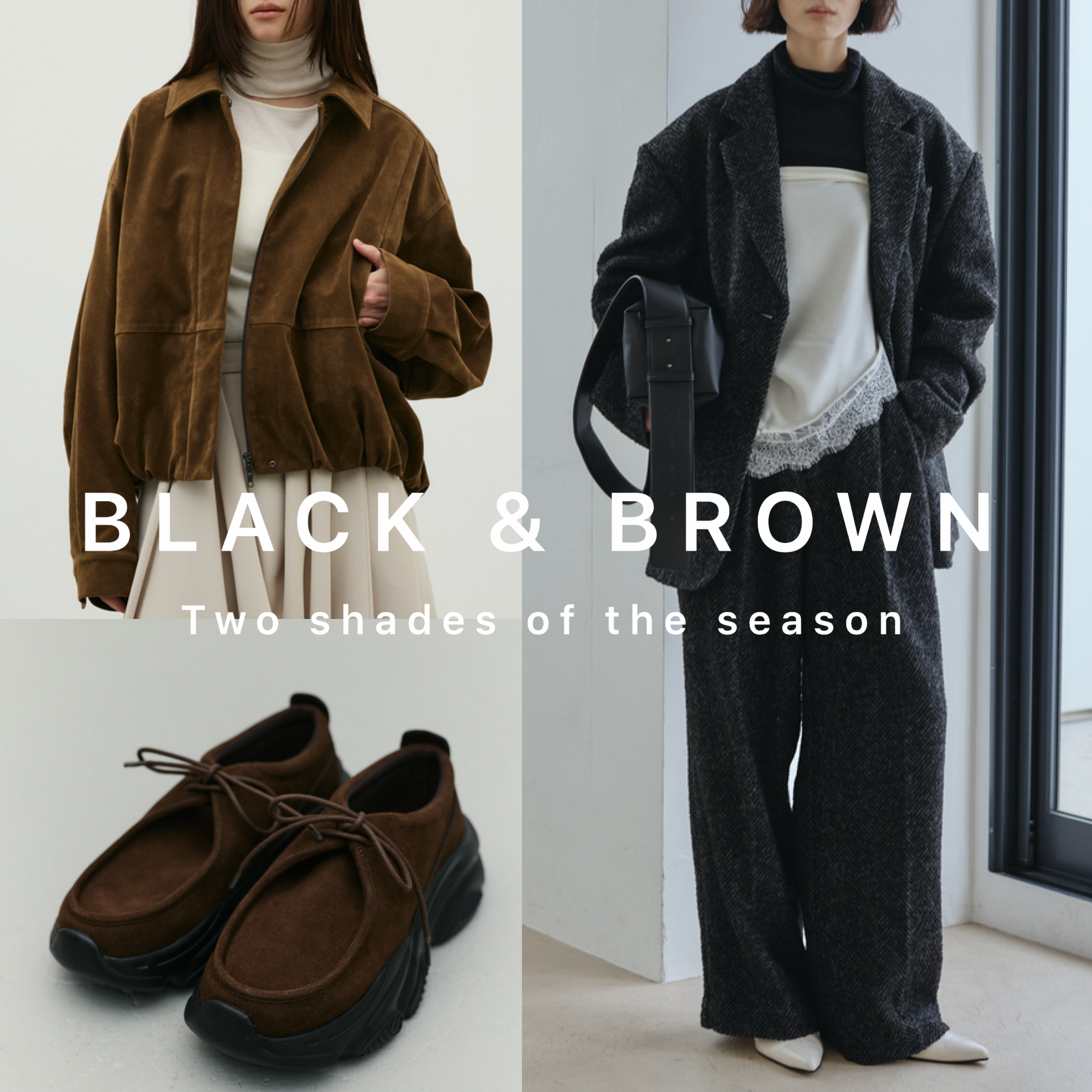 BLACK & BROWN Two shades of the season.